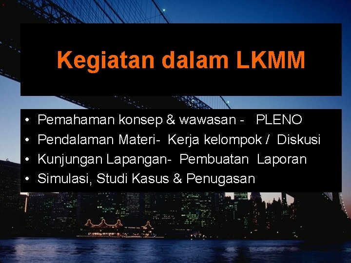Kegiatan dalam LKMM • • Pemahaman konsep & wawasan - PLENO Pendalaman Materi- Kerja Kegiatan dalam LKMM • • Pemahaman konsep & wawasan - PLENO Pendalaman Materi- Kerja