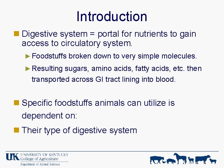 Introduction n Digestive system = portal for nutrients to gain access to circulatory system.