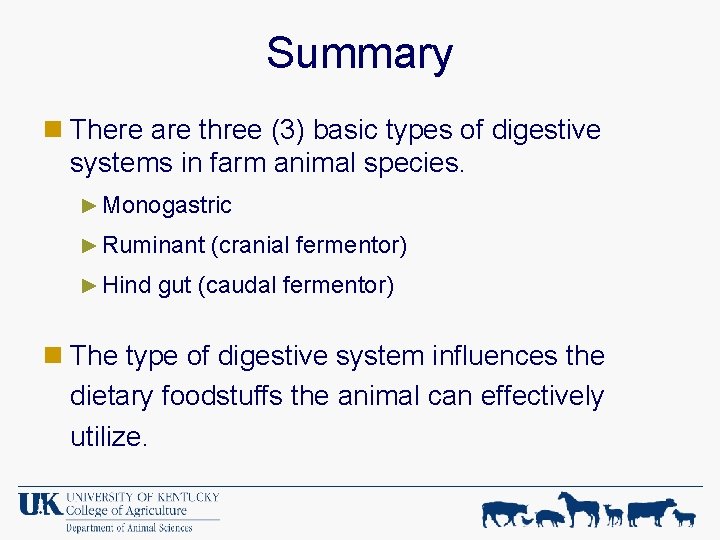 Summary n There are three (3) basic types of digestive systems in farm animal