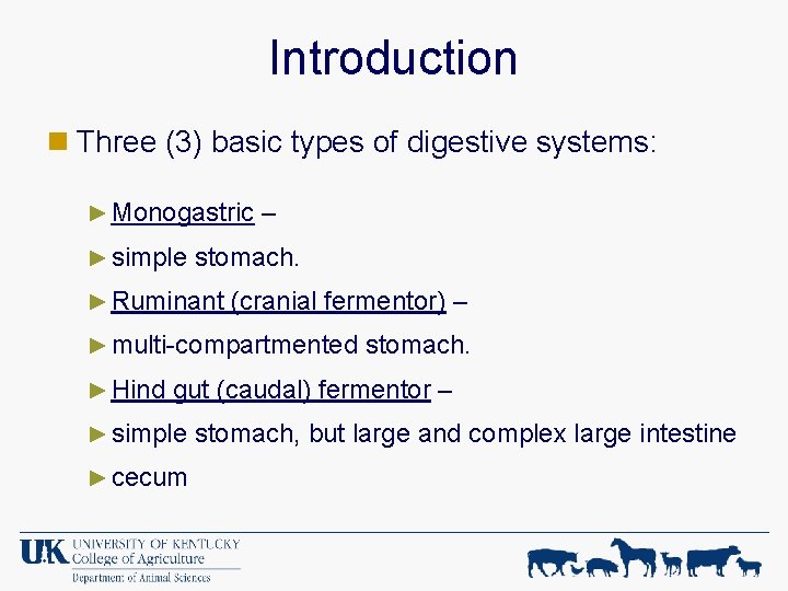Introduction n Three (3) basic types of digestive systems: ► Monogastric – ► simple
