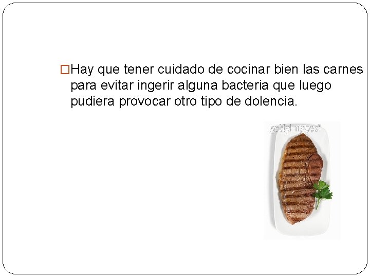 �Hay que tener cuidado de cocinar bien las carnes para evitar ingerir alguna bacteria