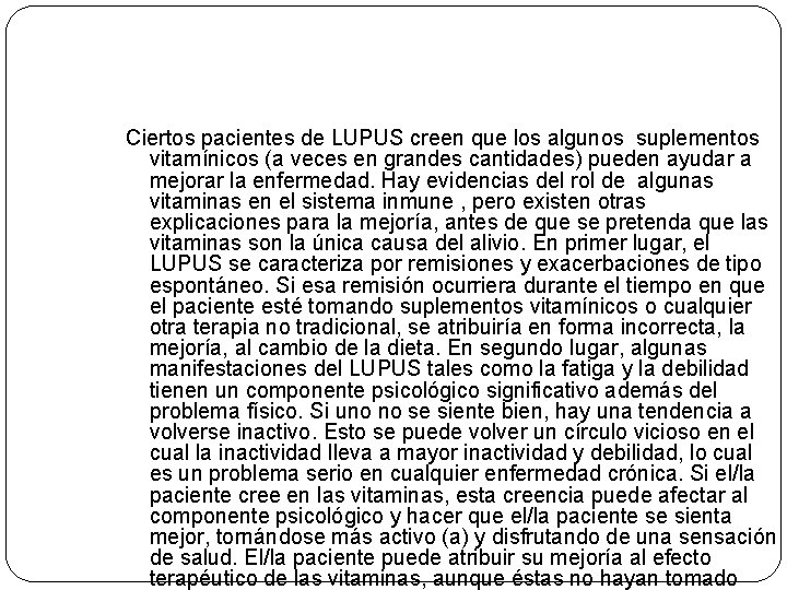 Ciertos pacientes de LUPUS creen que los algunos suplementos vitamínicos (a veces en grandes