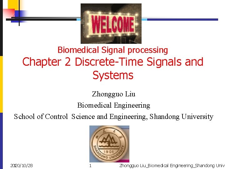 Biomedical Signal processing Chapter 2 Discrete-Time Signals and Systems Zhongguo Liu Biomedical Engineering School