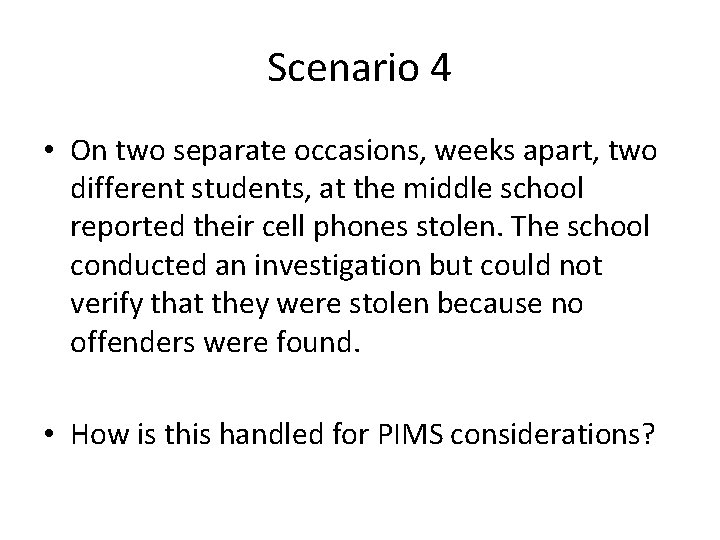 Scenario 4 • On two separate occasions, weeks apart, two different students, at the