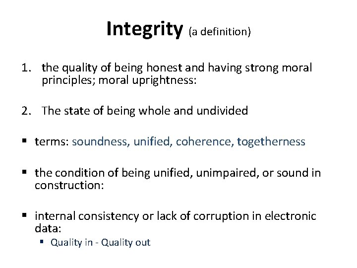 Integrity (a definition) 1. the quality of being honest and having strong moral principles;