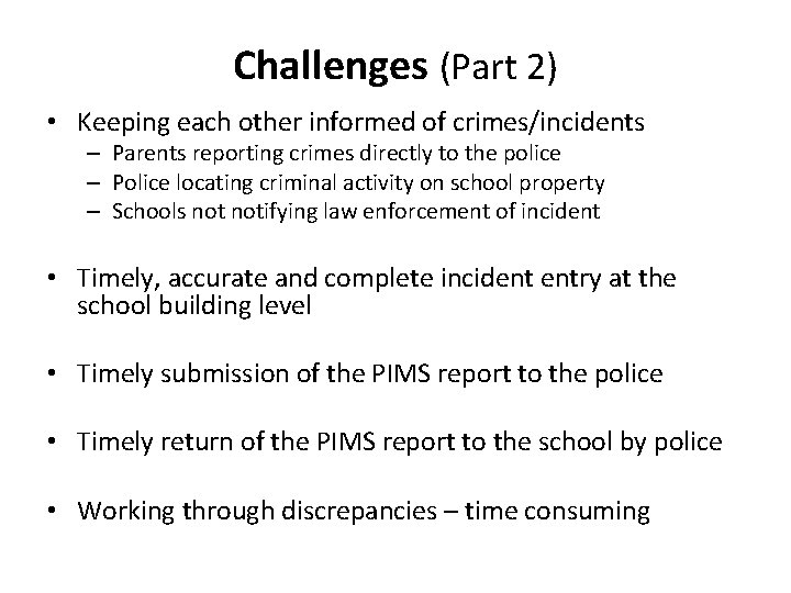 Challenges (Part 2) • Keeping each other informed of crimes/incidents – Parents reporting crimes