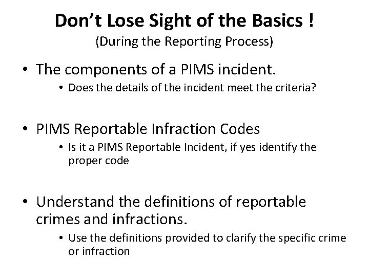 Don’t Lose Sight of the Basics ! (During the Reporting Process) • The components