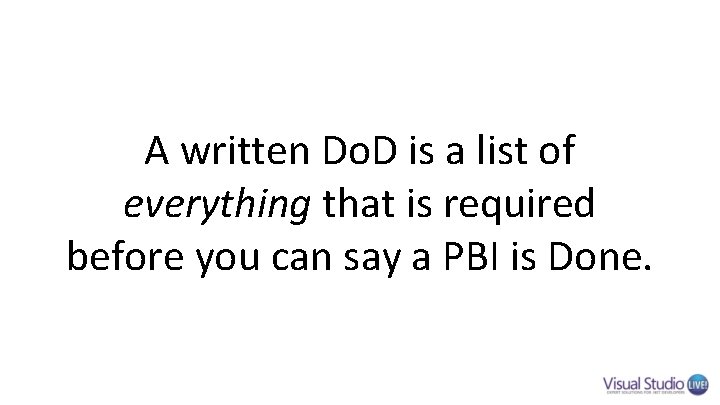 A written Do. D is a list of everything that is required before you A written Do. D is a list of everything that is required before you