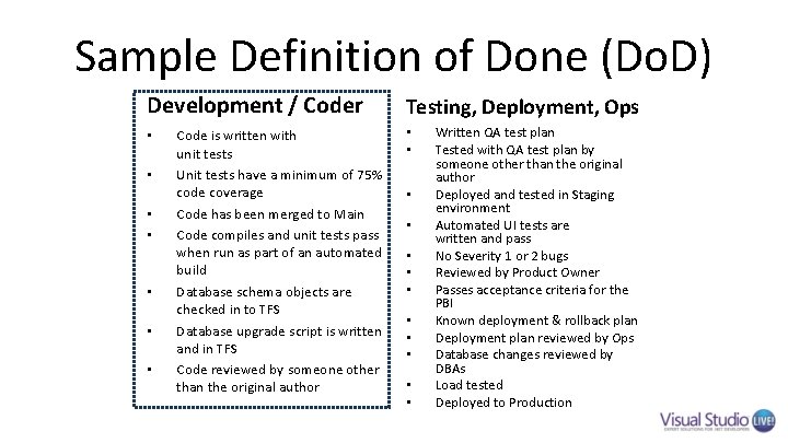 Sample Definition of Done (Do. D) Development / Coder • • Code is written Sample Definition of Done (Do. D) Development / Coder • • Code is written