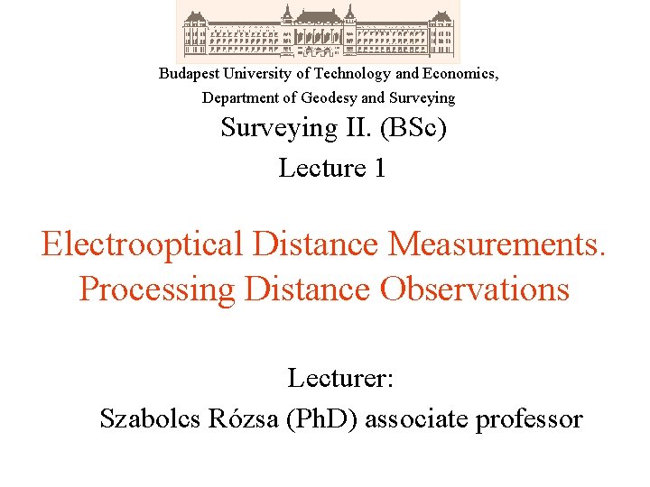 Budapest University of Technology and Economics, Department of Geodesy and Surveying II. (BSc) Lecture