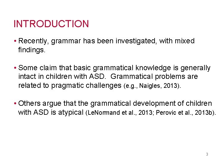INTRODUCTION • Recently, grammar has been investigated, with mixed findings. • Some claim that