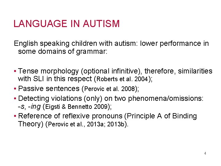 LANGUAGE IN AUTISM English speaking children with autism: lower performance in some domains of