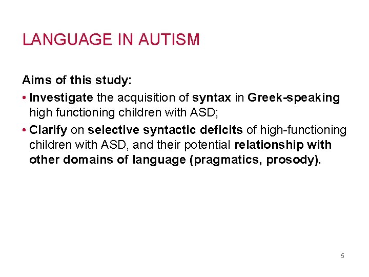 LANGUAGE IN AUTISM Aims of this study: • Investigate the acquisition of syntax in