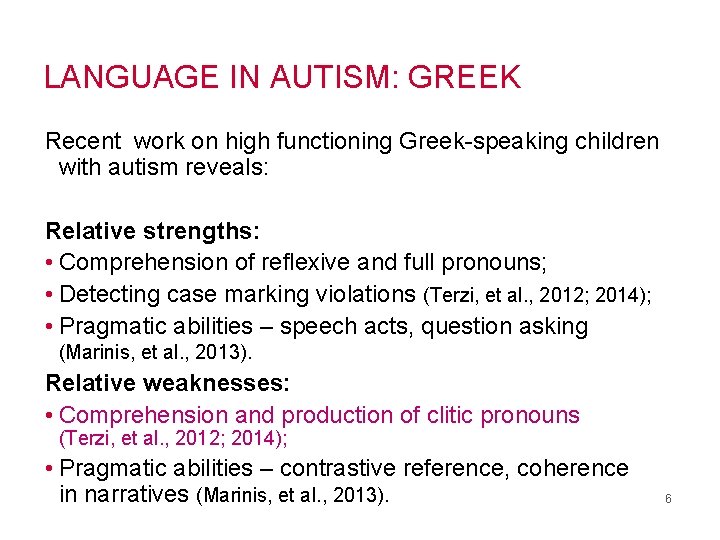 LANGUAGE IN AUTISM: GREEK Recent work on high functioning Greek-speaking children with autism reveals: