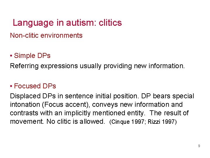 Language in autism: clitics Non-clitic environments • Simple DPs Referring expressions usually providing new