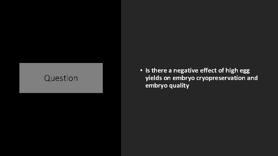 Question • Is there a negative effect of high egg yields on embryo cryopreservation