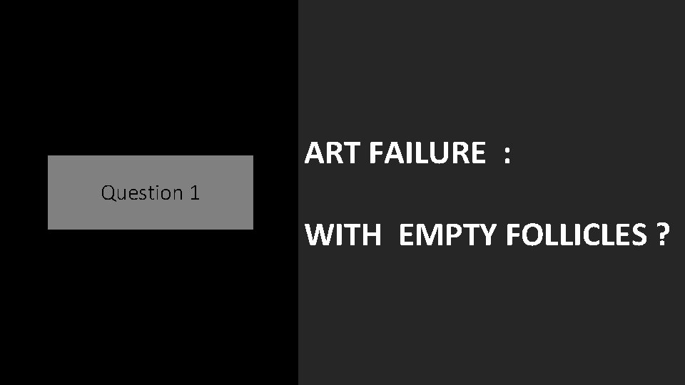 ART FAILURE : Question 1 WITH EMPTY FOLLICLES ? 
