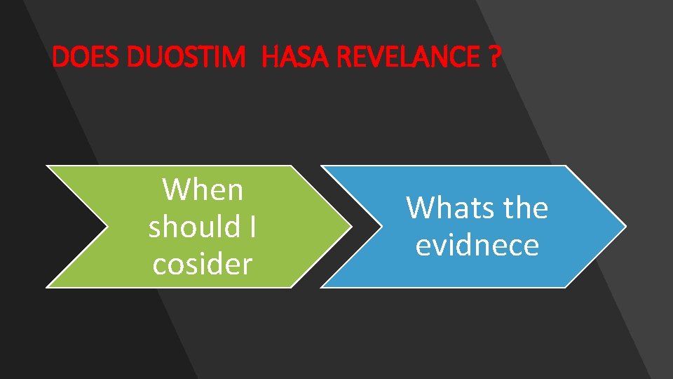 DOES DUOSTIM HASA REVELANCE ? When should I cosider Whats the evidnece 