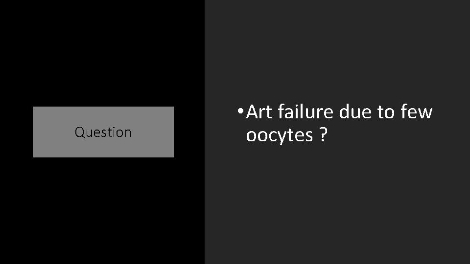 Question • Art failure due to few oocytes ? 