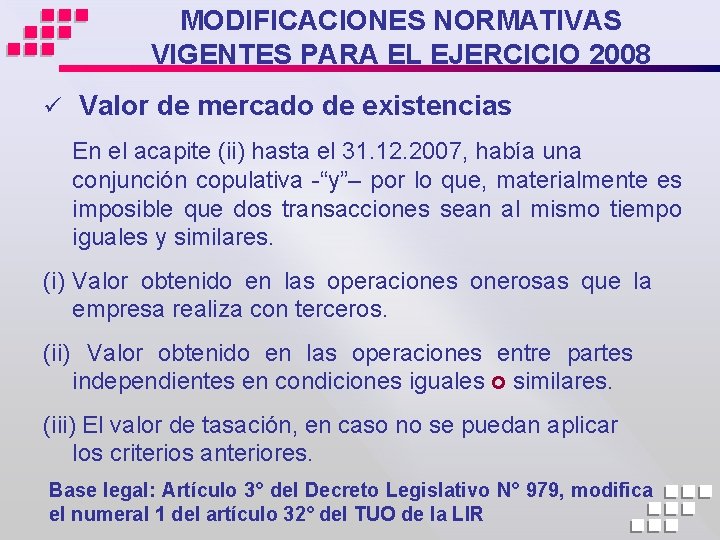 MODIFICACIONES NORMATIVAS VIGENTES PARA EL EJERCICIO 2008 ü Valor de mercado de existencias En