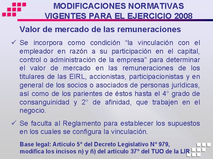 MODIFICACIONES NORMATIVAS VIGENTES PARA EL EJERCICIO 2008 Valor de mercado de las remuneraciones ü