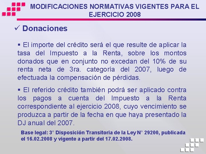 MODIFICACIONES NORMATIVAS VIGENTES PARA EL EJERCICIO 2008 ü Donaciones § El importe del crédito