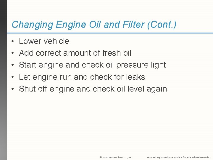 Changing Engine Oil and Filter (Cont. ) • • • Lower vehicle Add correct