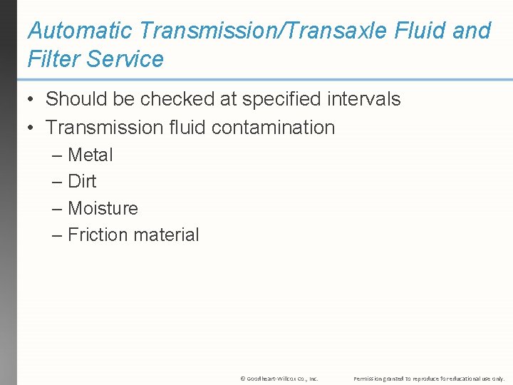 Automatic Transmission/Transaxle Fluid and Filter Service • Should be checked at specified intervals •