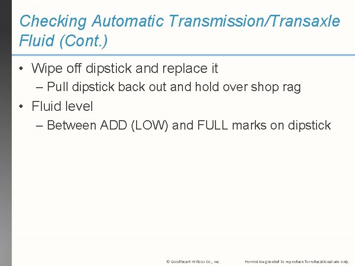 Checking Automatic Transmission/Transaxle Fluid (Cont. ) • Wipe off dipstick and replace it –