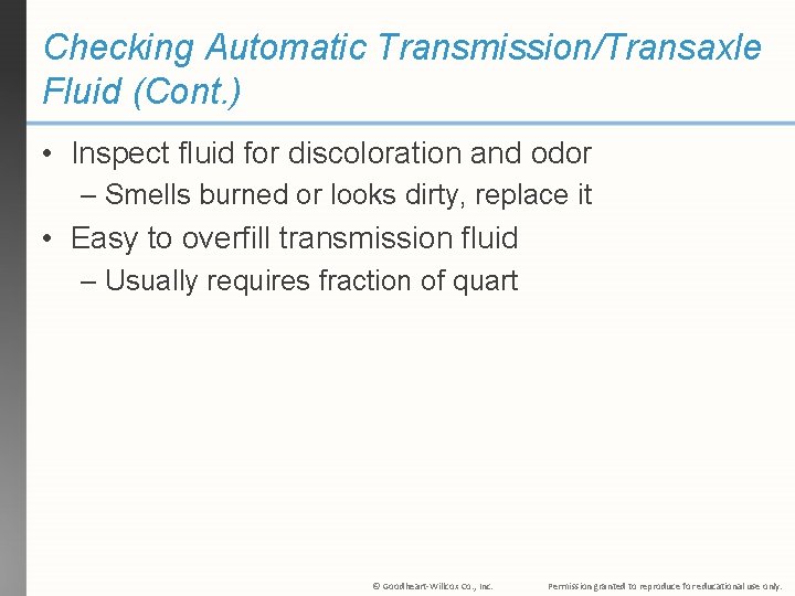 Checking Automatic Transmission/Transaxle Fluid (Cont. ) • Inspect fluid for discoloration and odor –