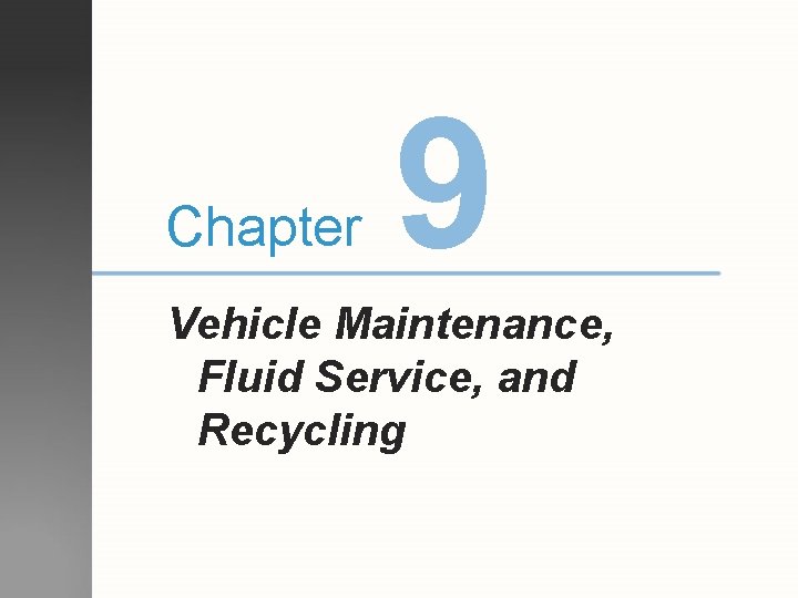 Chapter 9 Vehicle Maintenance, Fluid Service, and Recycling 