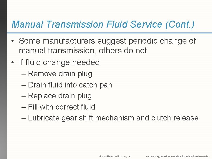 Manual Transmission Fluid Service (Cont. ) • Some manufacturers suggest periodic change of manual