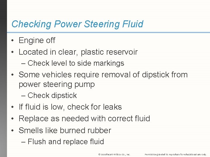 Checking Power Steering Fluid • Engine off • Located in clear, plastic reservoir –