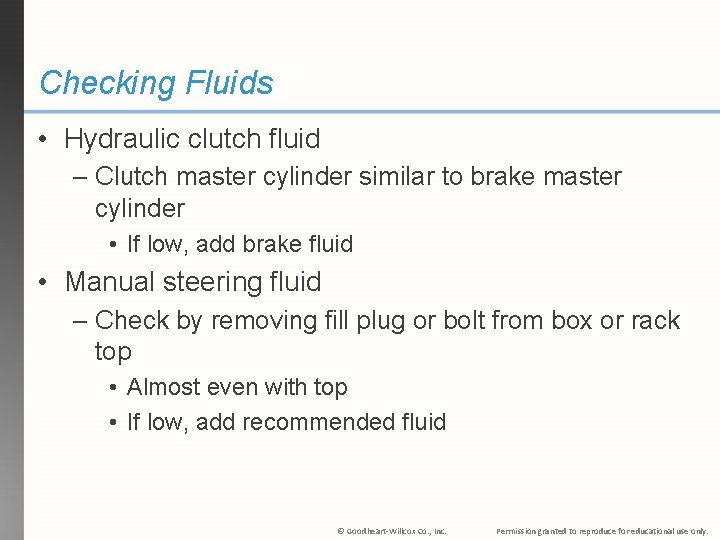 Checking Fluids • Hydraulic clutch fluid – Clutch master cylinder similar to brake master