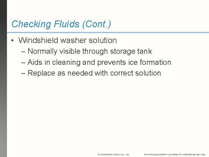 Checking Fluids (Cont. ) • Windshield washer solution – Normally visible through storage tank
