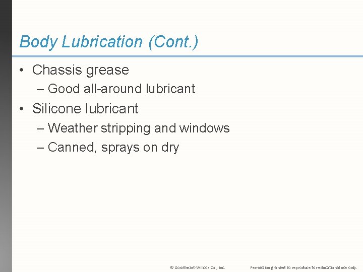 Body Lubrication (Cont. ) • Chassis grease – Good all-around lubricant • Silicone lubricant