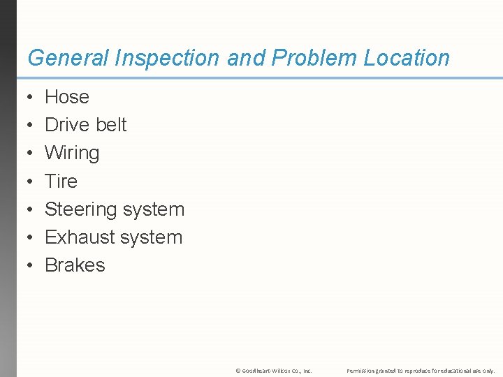 General Inspection and Problem Location • • Hose Drive belt Wiring Tire Steering system