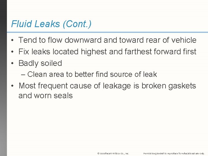 Fluid Leaks (Cont. ) • Tend to flow downward and toward rear of vehicle
