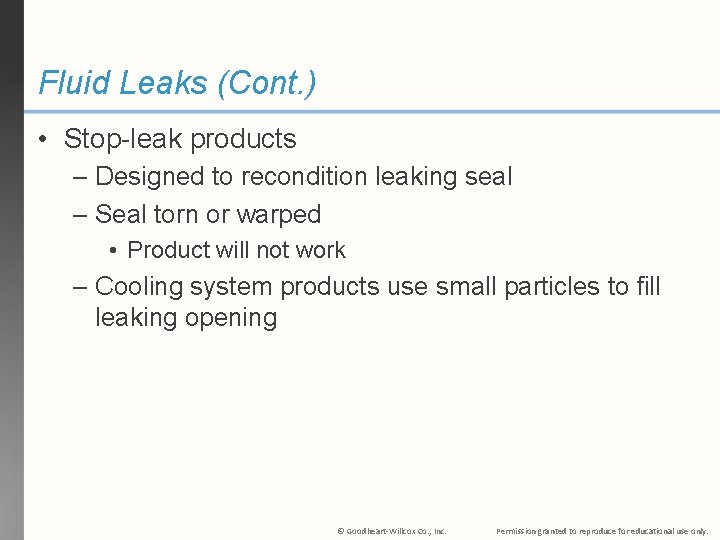Fluid Leaks (Cont. ) • Stop-leak products – Designed to recondition leaking seal –