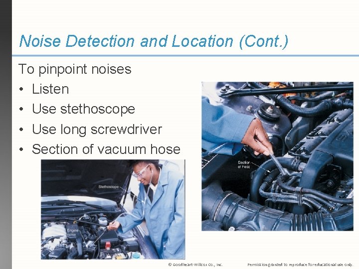Noise Detection and Location (Cont. ) To pinpoint noises • Listen • Use stethoscope