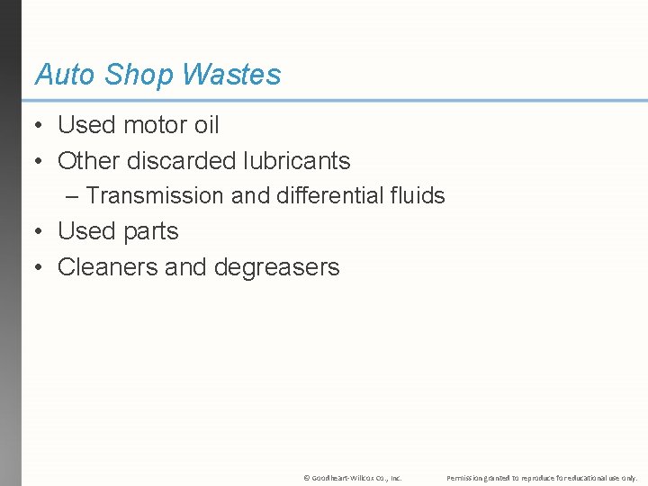 Auto Shop Wastes • Used motor oil • Other discarded lubricants – Transmission and