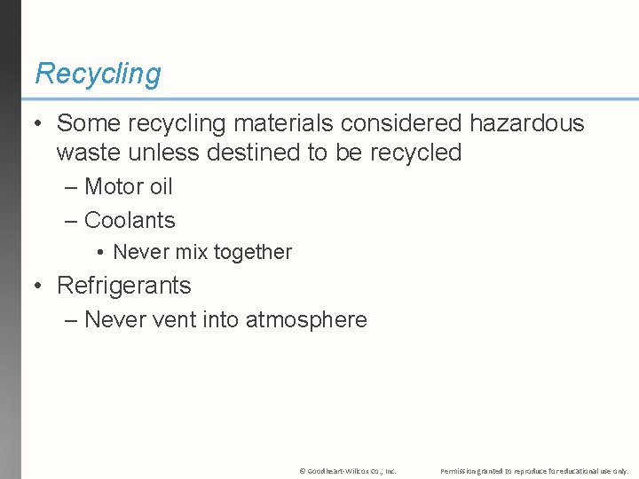 Recycling • Some recycling materials considered hazardous waste unless destined to be recycled –