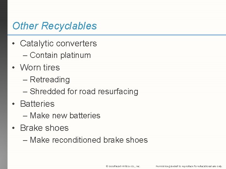 Other Recyclables • Catalytic converters – Contain platinum • Worn tires – Retreading –