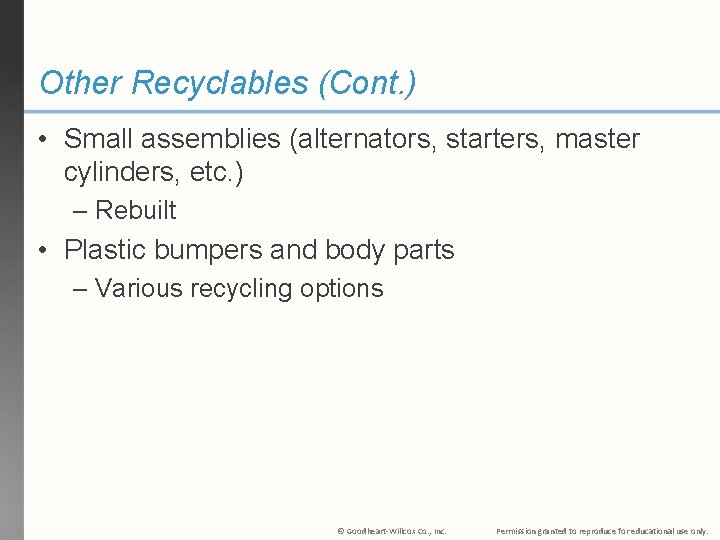Other Recyclables (Cont. ) • Small assemblies (alternators, starters, master cylinders, etc. ) –