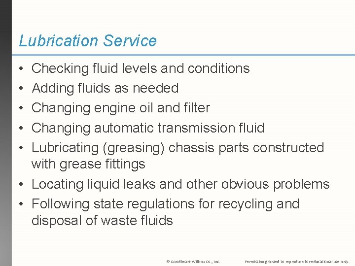 Lubrication Service • • • Checking fluid levels and conditions Adding fluids as needed