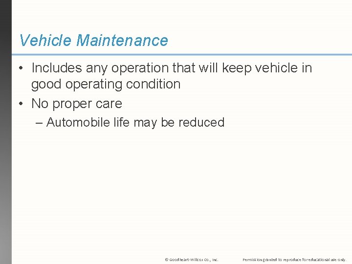 Vehicle Maintenance • Includes any operation that will keep vehicle in good operating condition