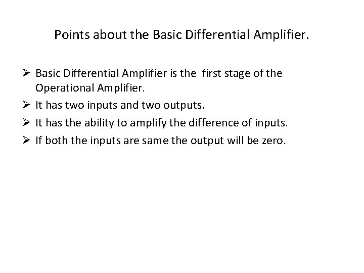 Points about the Basic Differential Amplifier. Ø Basic Differential Amplifier is the first stage