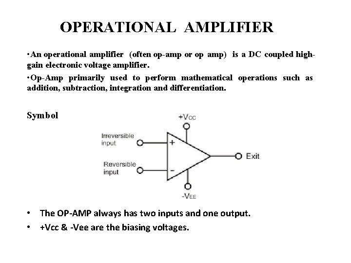 OPERATIONAL AMPLIFIER • An operational amplifier (often op-amp or op amp) is a DC