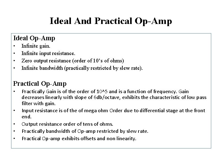 Ideal And Practical Op-Amp Ideal Op-Amp • • Infinite gain. Infinite input resistance. Zero