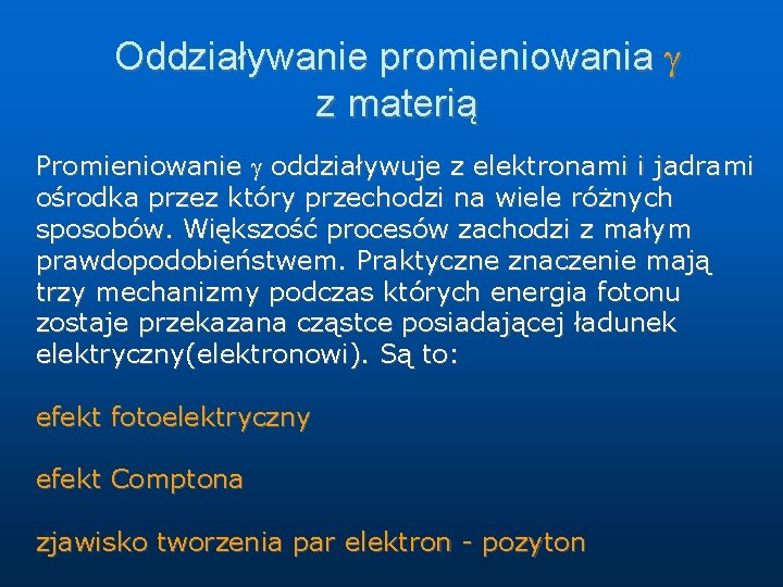 Oddziaływanie promieniowania z materią Promieniowanie oddziaływuje z elektronami i jadrami ośrodka przez który przechodzi